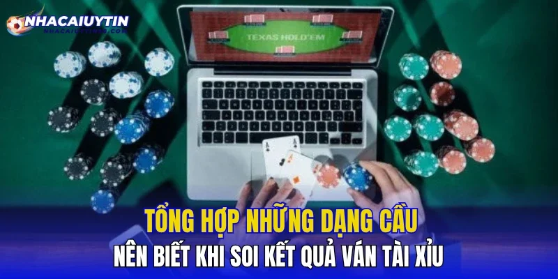 Tổng hợp những dạng cầu nên biết khi soi kết quả ván tài xỉu